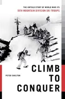 Výstup na vrchol: Nevypovedaný príbeh 10. horskej divízie Wwii - Climb to Conquer: The Untold Story of Wwii's 10th Mountain Division