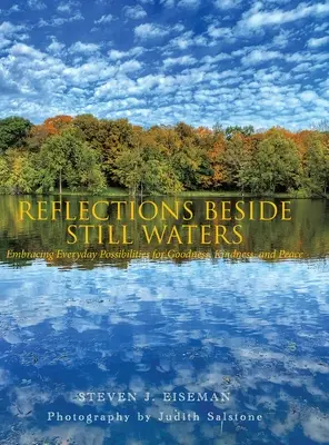 Reflections Beside Still Waters (Úvahy pri tichých vodách): Vychádzajúc z každodenných možností dobra, láskavosti a mieru - Reflections Beside Still Waters: Embracing everyday possibilities for goodness, kindness, and peace