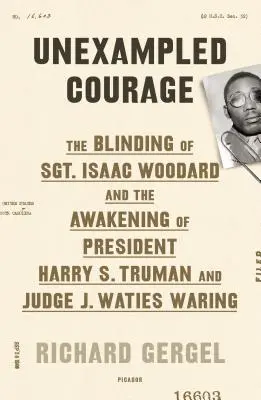 Neprekonateľná odvaha: Isaac Woodard a prebudenie Ameriky - Unexampled Courage: The Blinding of Sgt. Isaac Woodard and the Awakening of America