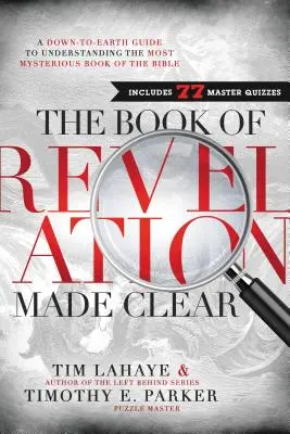 Kniha Zjavenia: Zrozumiteľná príručka na pochopenie najzáhadnejšej biblickej knihy - The Book of Revelation Made Clear: A Down-To-Earth Guide to Understanding the Most Mysterious Book of the Bible