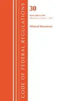 Zákonník federálnych predpisov, Hlava 30 Nerastné suroviny 200-699, revidované k 1. júlu 2017 (Úrad federálneho registra (USA)) - Code of Federal Regulations, Title 30 Mineral Resources 200-699, Revised as of July 1, 2017 (Office Of The Federal Register (U.S.))