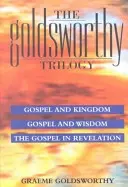 Goldsworthyho trilógia: Evanjelium a kráľovstvo, múdrosť a zjavenie - Evanjelium a kráľovstvo, múdrosť a zjavenie - Goldsworthy Trilogy: Gospel & Kingdom, Wisdom & Revelation - Gospel & Kingdom, Wisdom & Revelation