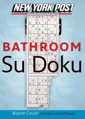 New York Post Kúpeľňové sudoku: Oficiálna úplne návyková skladačka s číslami - New York Post Bathroom Sudoku: The Official Utterly Addictive Number-Placing Puzzle