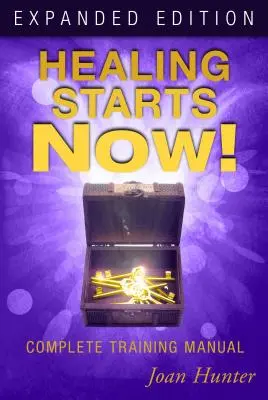 Uzdravenie začína teraz! Kompletný tréningový manuál - Healing Starts Now!: Complete Training Manual