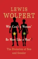 Prečo žena nemôže byť viac ako muž? - Vývoj pohlavia a rodu - Why Can't a Woman Be More Like a Man? - The Evolution of Sex and Gender