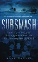 Subsmash: Záhadné zmiznutie ponorky HM AFFRAY - Subsmash: The Mysterious Disappearance of HM Submarine AFFRAY