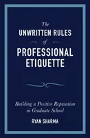 Nepísané pravidlá profesionálnej etikety - The Unwritten Rules of Professional Etiquette