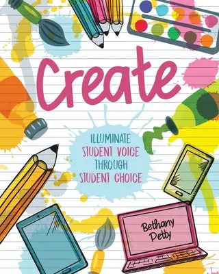 Vytvoriť: Osvetlenie hlasu študentov prostredníctvom študentskej voľby - Create: Illuminate Student Voice through Student Choice