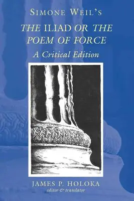 Simone Weilová Iliada alebo báseň o sile: Kritické vydanie - Simone Weil's the Iliad or the Poem of Force: A Critical Edition