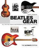 Beatles Gear: Všetky nástroje Fab Four od pódia po štúdio - Beatles Gear: All the Fab Four's Instruments from Stage to Studio