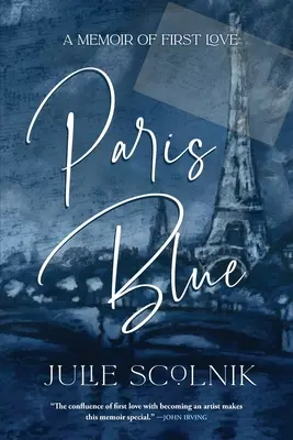 Paríž modrý: Spomienky na prvú lásku - Paris Blue: A Memoir of First Love