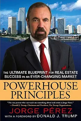 Princípy moci: Konečný plán pre úspech na trhu s nehnuteľnosťami, ktorý sa neustále mení - Powerhouse Principles: The Ultimate Blueprint for Real Estate Success in an Ever-Changing Market