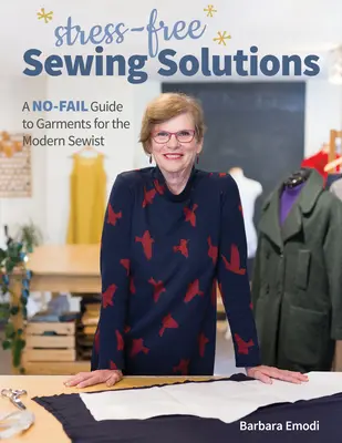 Riešenia na šitie bez stresu: Šijacie stroje: bezchybný sprievodca odevmi pre moderné šičky - Stress-Free Sewing Solutions: A No-Fail Guide to Garments for the Modern Sewist
