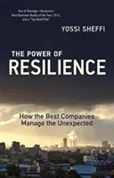 Sila odolnosti: Ako najlepšie spoločnosti zvládajú neočakávané udalosti - The Power of Resilience: How the Best Companies Manage the Unexpected