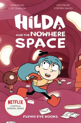 Hilda a priestor nikde: Hilda: Hilda Netflix Tie-In 3 - Hilda and the Nowhere Space: Hilda Netflix Tie-In 3