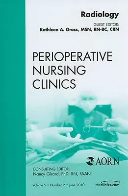 Rádiológia, vydanie Kliniky perioperačného ošetrovateľstva, 5 - Radiology, an Issue of Perioperative Nursing Clinics, 5