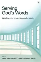 Služba Božím slovám: Okná do kázania a služby - Serving God's Words: Windows on Preaching and Ministry
