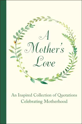 Materinská láska: Inšpiratívna zbierka citátov na oslavu materstva - 2 knihy: Láska - A Mother's Love: An Inspired Collection of Quotations Celebrating Motherhood