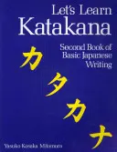 Naučme sa katakanu: Druhá kniha základného japonského písma - Let's Learn Katakana: Second Book Of Basic Japanese Writing