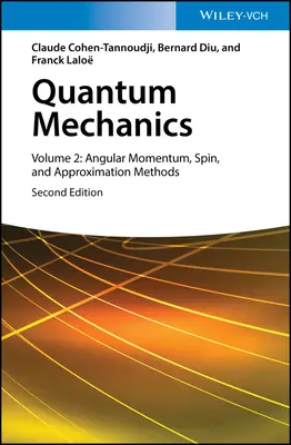 Kvantová mechanika, 2. diel: Uhlová hybnosť, spin a aproximačné metódy - Quantum Mechanics, Volume 2: Angular Momentum, Spin, and Approximation Methods
