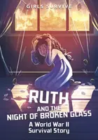 Ruth a noc rozbitého skla - Príbeh o prežití v druhej svetovej vojne - Ruth and the Night of Broken Glass - A World War II Survival Story