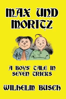 Max a Moritz: Chlapčenský príbeh v siedmich trikoch - Max und Moritz: A Boys' Tale in Seven Tricks