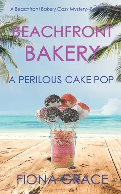 Beachfront Bakery (Pekáreň na pláži): A Perilous Cake Pop (A Beachfront Bakery Cozy Mystery-Book 3) - Beachfront Bakery: A Perilous Cake Pop (A Beachfront Bakery Cozy Mystery-Book 3)