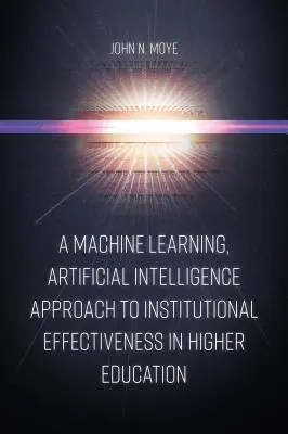Prístup strojového učenia a umelej inteligencie k inštitucionálnej efektívnosti vo vysokoškolskom vzdelávaní - A Machine Learning, Artificial Intelligence Approach to Institutional Effectiveness in Higher Education