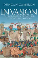 Invázia: Zabudnutý francúzsky pokus o dobytie Anglicka - Invasion: The Forgotten French Bid to Conquer England