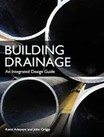 Stavebné odvodnenie: Ako na to: Integrovaný sprievodca projektovaním - Building Drainage: An Integrated Design Guide