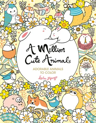 Milión roztomilých zvieratiek: Milión zvieratiek na vyfarbenie: Milión zvieratiek na vyfarbenie: Milión zvieratiek na vyfarbenie: 6. - A Million Cute Animals: Adorable Animals to Color