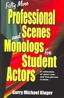 Ďalších päťdesiat profesionálnych scén a monológov pre študentov herectva: Zbierka krátkych jedno- a dvojosobových scén - Fifty More Professional Scenes and Monologs for Student Actors: A Collection of Short One-And Two-Person Scenes