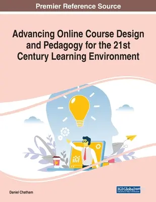 Pokroky v navrhovaní online kurzov a pedagogike pre vzdelávacie prostredie 21. storočia - Advancing Online Course Design and Pedagogy for the 21st Century Learning Environment