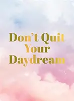 Neprestávajte snívať - Don't Quit Your Daydream