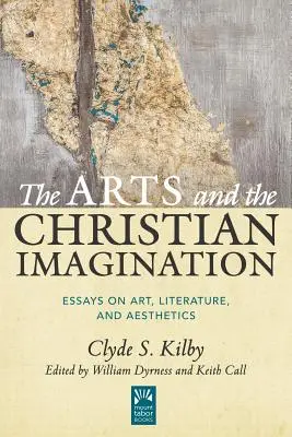 Umenie a kresťanská predstavivosť, 2. diel: Eseje o umení, literatúre a estetike - The Arts and the Christian Imagination, Volume 2: Essays on Art, Literature, and Aesthetics
