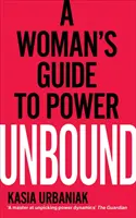 Nespútaný - Sprievodca ženy po moci - Unbound - A Woman's Guide To Power
