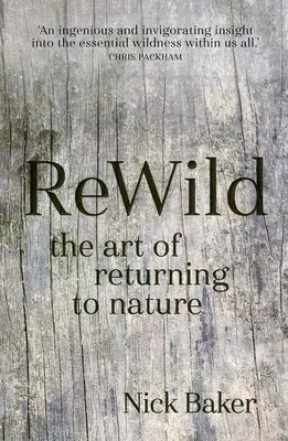 Rewild: Umenie návratu do prírody - Rewild: The Art of Returning to Nature