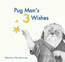 Tri želania mopslíka - Pug Man's 3 Wishes