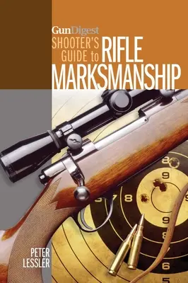 Gun Digest Sprievodca strelca pre streľbu z pušky - Gun Digest Shooter's Guide to Rifle Marksmanship