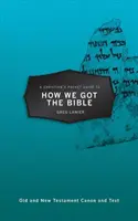 Kresťanský sprievodca do vrecka: Ako sme dostali Bibliu - A Christian's Pocket Guide to How We Got the Bible