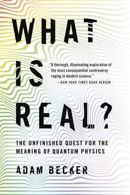 Čo je skutočné?: Nedokončené hľadanie zmyslu kvantovej fyziky - What Is Real?: The Unfinished Quest for the Meaning of Quantum Physics
