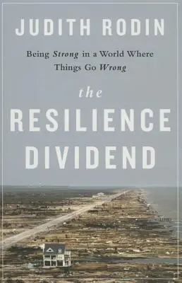 Dividenda odolnosti: Dividenda odolnosti: byť silný vo svete, kde sa veci kazia - The Resilience Dividend: Being Strong in a World Where Things Go Wrong