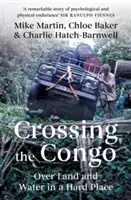 Prechod cez Kongo: Cesta do Konga - prečo cestujeme ďaleko? - Crossing the Congo: Over Land and Water in a Hard Place