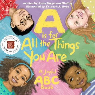 A is for All the Things You Are (A je pre všetky veci, ktorými ste): A Joyful ABC Book (Radostná abeceda) - A is for All the Things You Are: A Joyful ABC Book