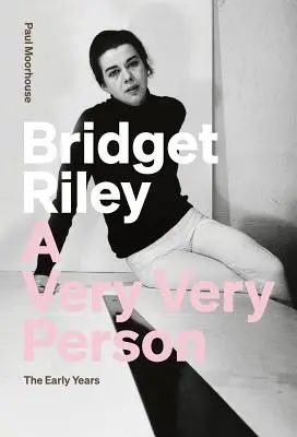 Bridget Rileyová: veľmi veľmi človek: Rýchle roky - Bridget Riley: A Very Very Person: The Early Years