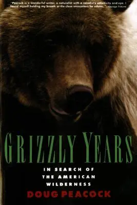 Grizzlyho roky: V pátraní po americkej divočine - Grizzly Years: In Search of the American Wilderness