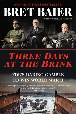 Tri dni na pokraji: Odvážny hazard Fdr s cieľom vyhrať druhú svetovú vojnu - Three Days at the Brink: Fdr's Daring Gamble to Win World War II