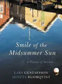 Úsmev letnej noci: Obraz Švédska - Smile of the Midsummer Night: A Picture of Sweden
