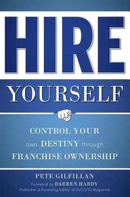 Zamestnajte sa: Ovládajte svoj osud prostredníctvom vlastníctva franšízy - Hire Yourself: Control Your Own Destiny Through Franchise Ownership
