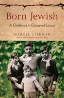 Narodil sa ako Žid: Detstvo v okupovanej Európe - Born Jewish: A Childhood in Occupied Europe